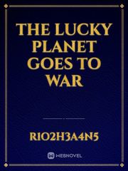 the lucky planet goes to war Book
