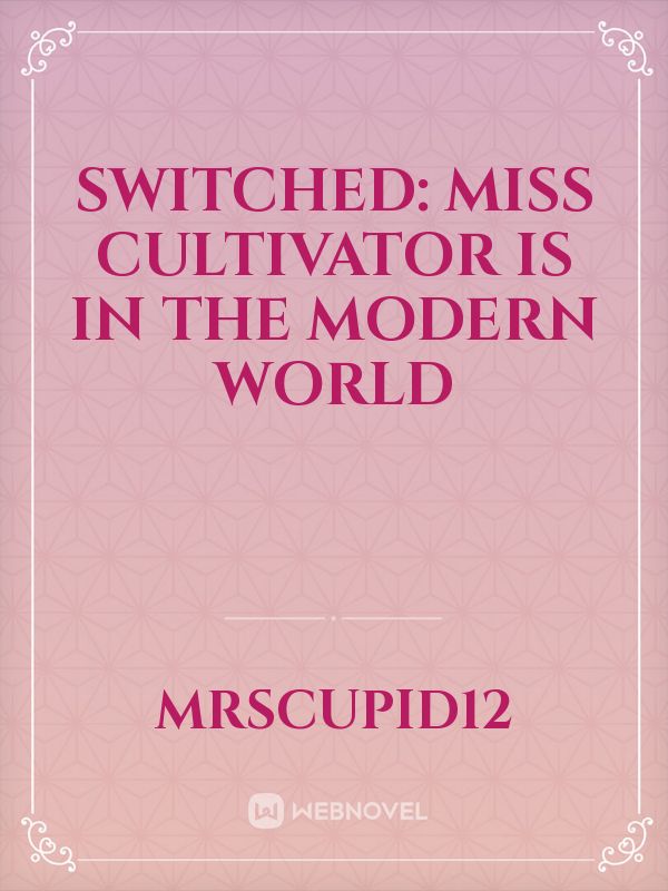 Switched: Miss Cultivator is in The Modern World