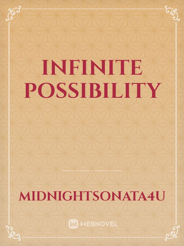 INFINITE POSSIBILITY