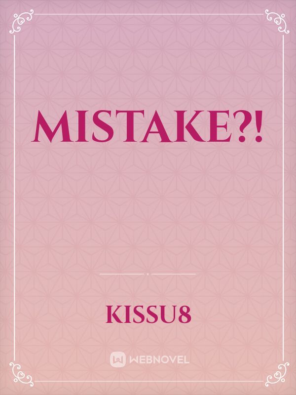 Mistake?!