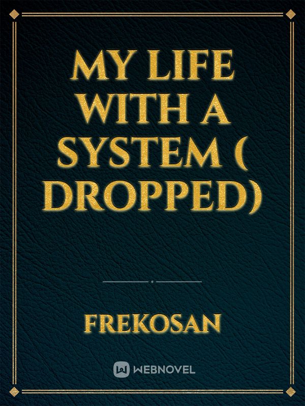 my life with a system ( dropped)