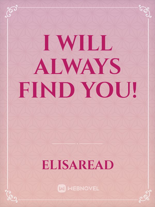 I Will always Find You! Book