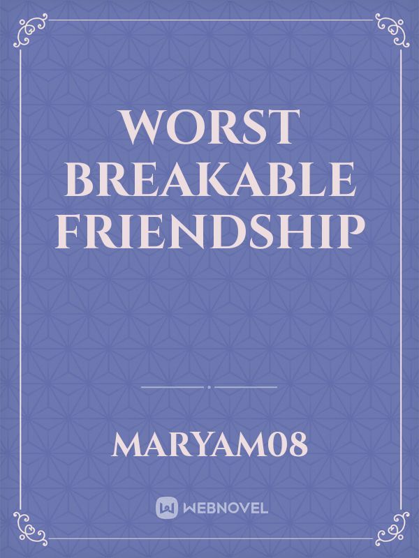 Worst Breakable Friendship Book