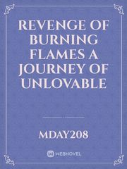 Revenge of burning flames
a journey of unlovable Book