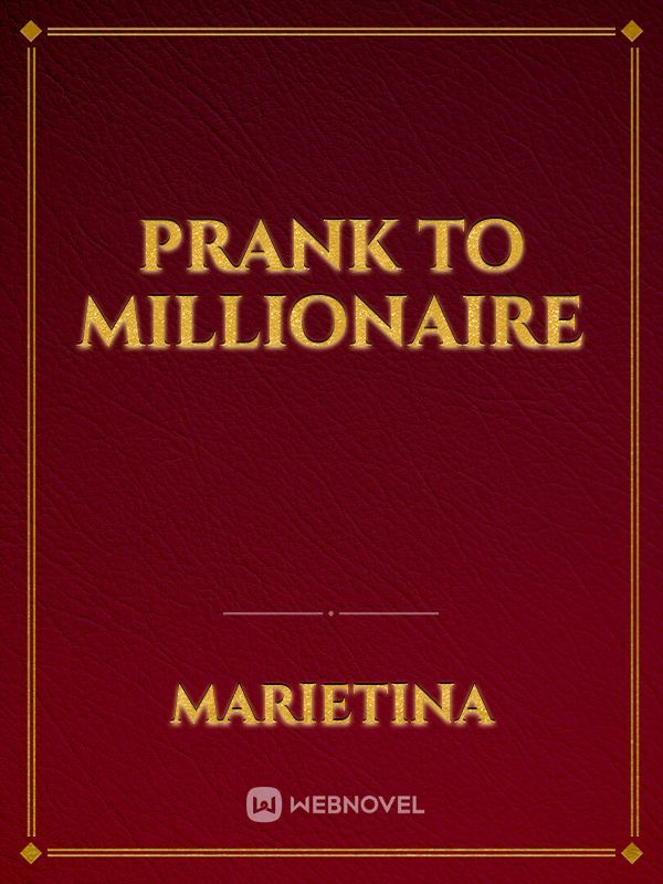 prank to millionaire
