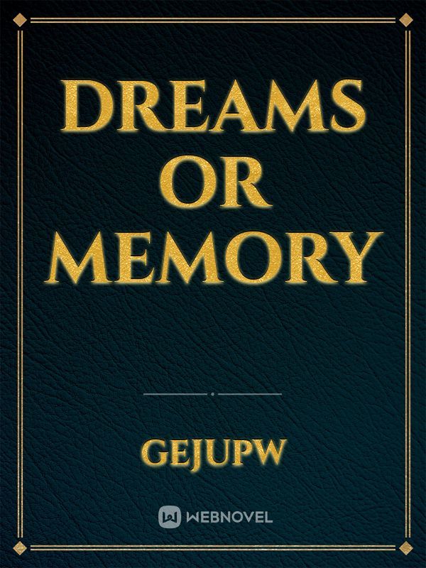 Dreams or Memory