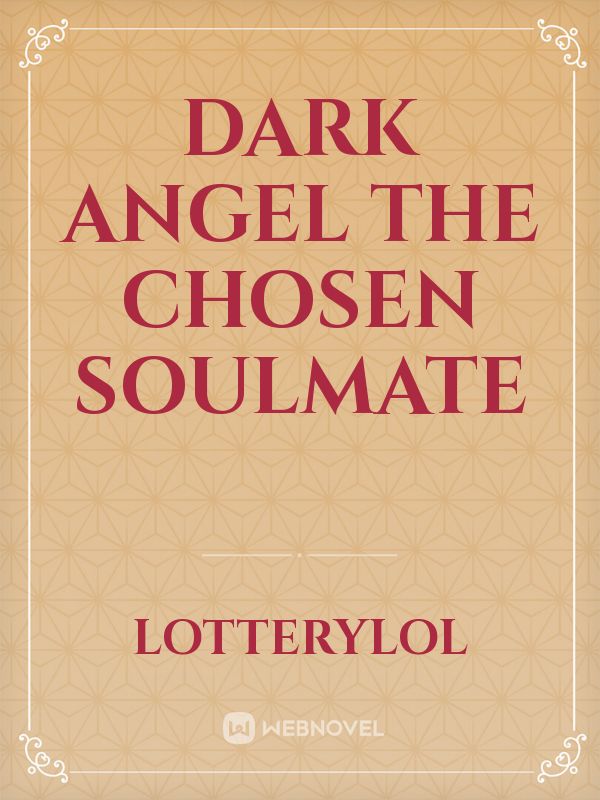 Dark angel The chosen soulmate