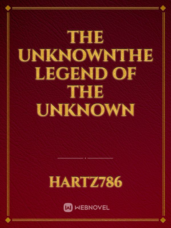 The UnknownThe legend of the Unknown