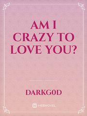 Am I Crazy To Love You? Book