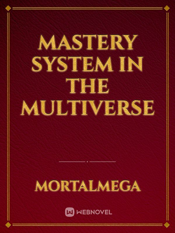Mastery System In The Multiverse Book