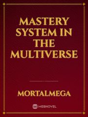 Mastery System In The Multiverse Book