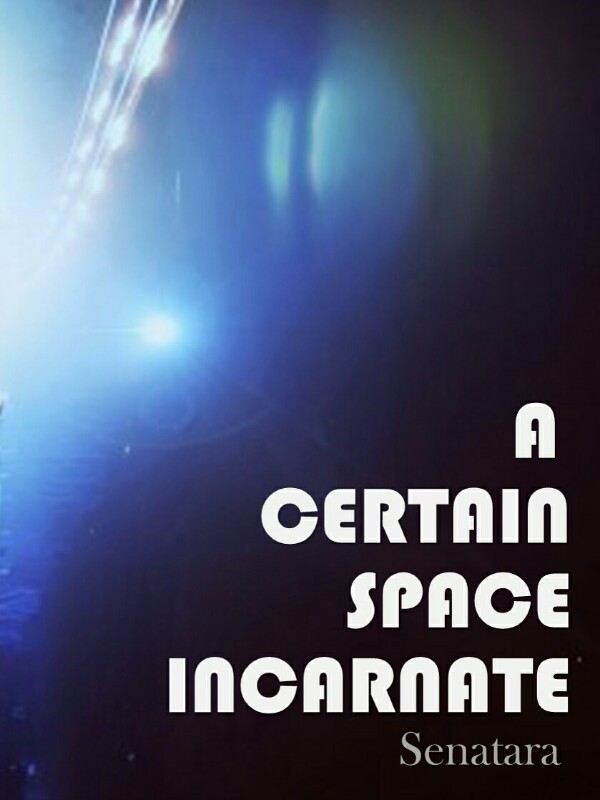 A Certain Space Incarnate