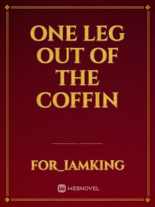 One Leg Out of the Coffin Book