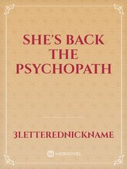 She's Back 
The Psychopath Book
