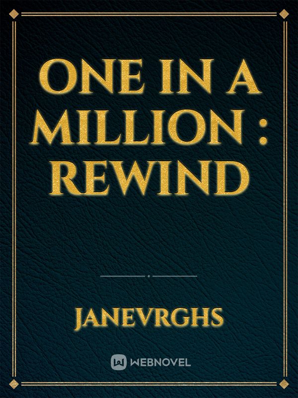 One in a million : REWIND