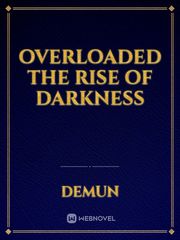 overloaded the rise of darkness Book