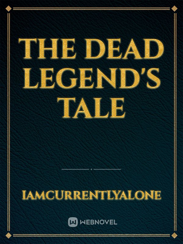 The Dead Legend's Tale