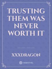 Trusting them was never worth it Book