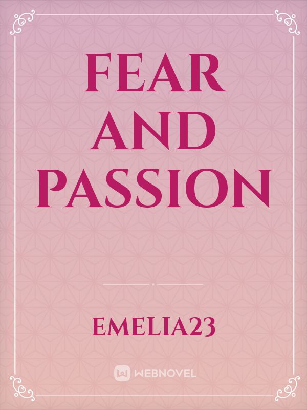 FEAR AND PASSION