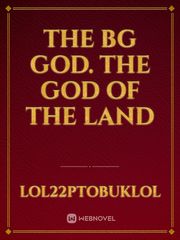 The BG GOD.  The GOD OF THE LAND Book