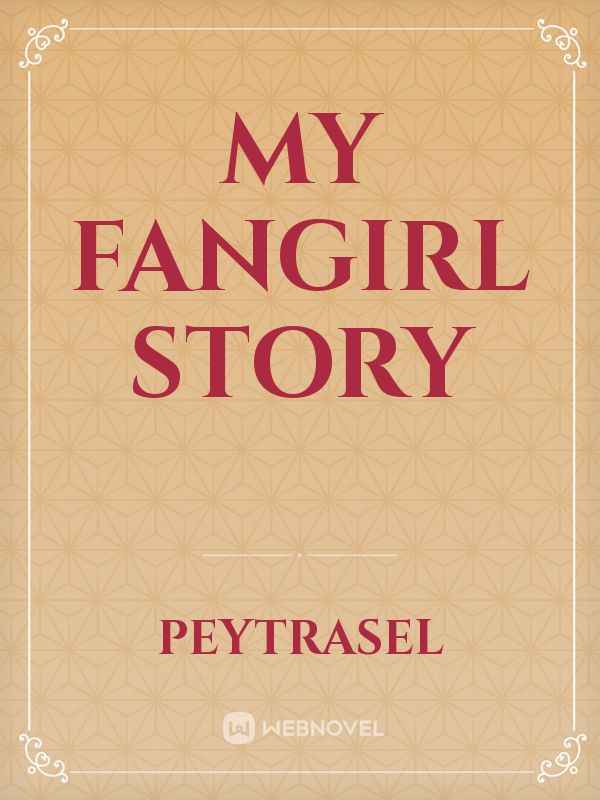 My Fangirl Story