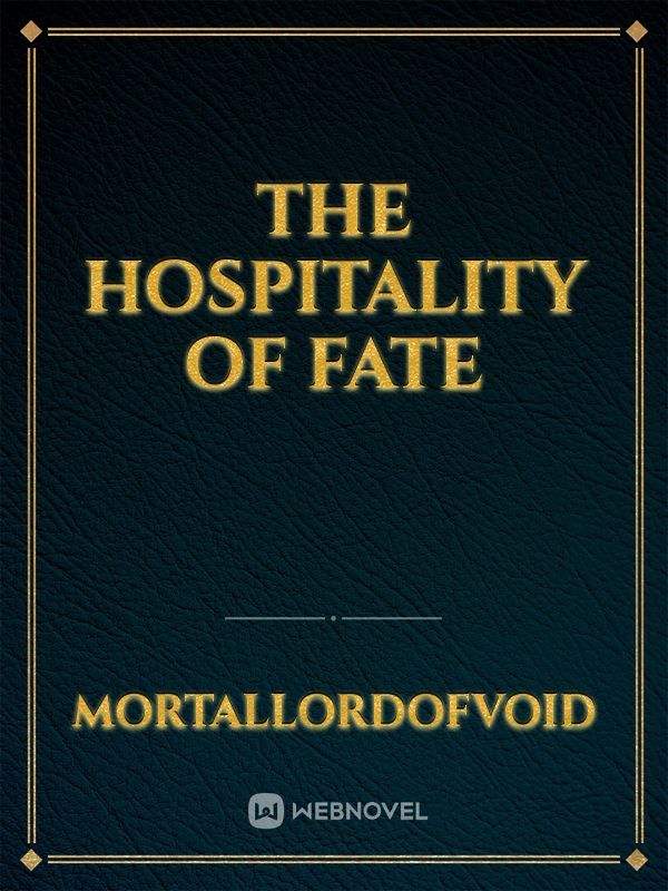 The Hospitality of Fate