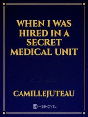 When I Was Hired In A Secret Medical Unit Book