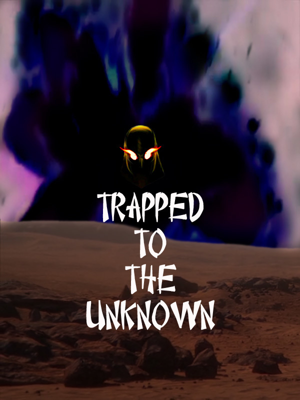 Trapped To The Unknown