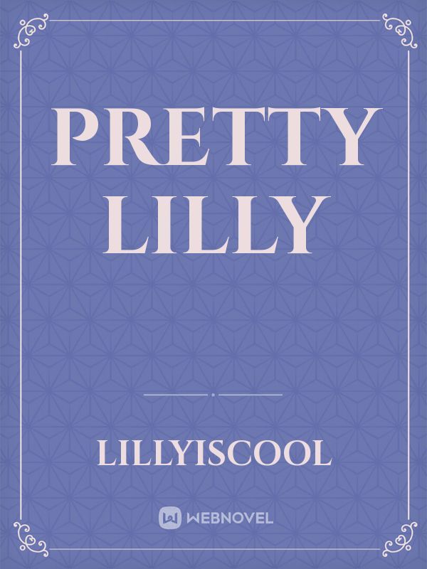 pretty lilly