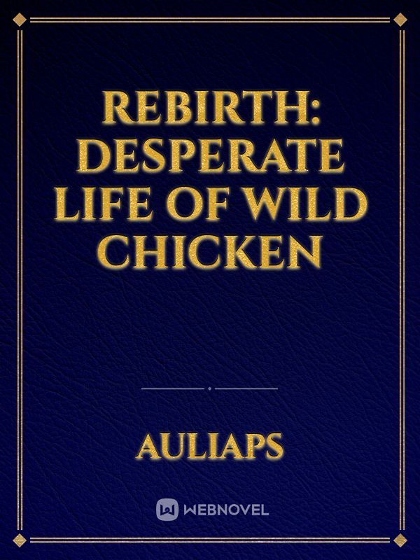 Rebirth: Desperate Life of Wild Chicken