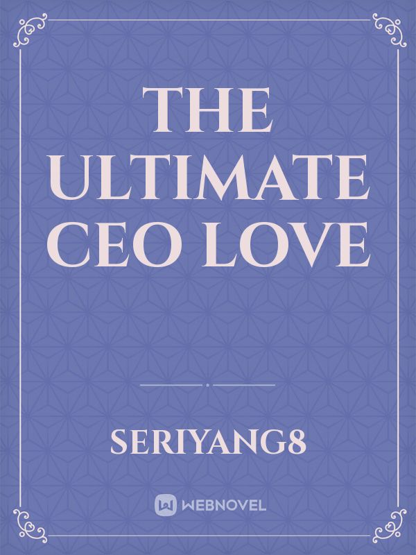The Ultimate CEO Love
