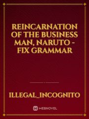 Reincarnation of the Business Man, Naruto - fix grammar Book