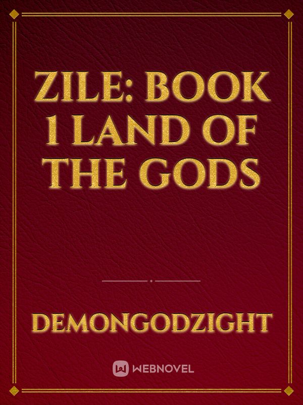 Zile: book 1 Land of the gods Book