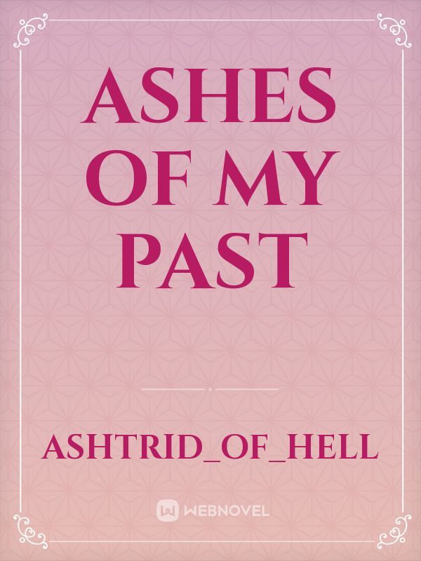 Ashes Of My Past