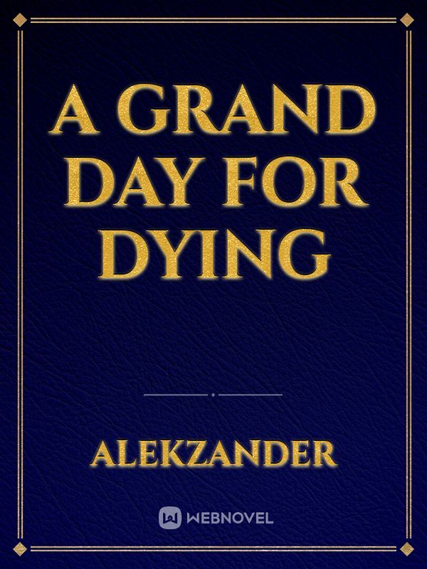A Grand Day For Dying