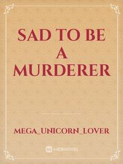 Sad to be a murderer Book