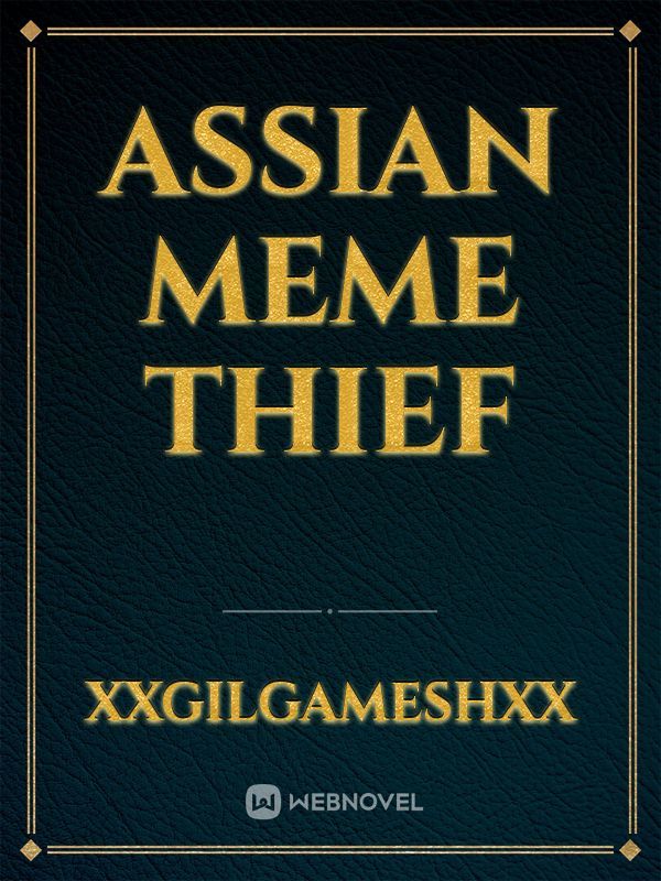 Assian Meme Thief