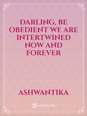 Darling, BE OBEDIENT 
WE ARE INTERTWINED NOW AND FOREVER Book
