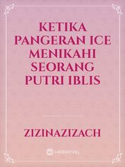 KETIKA PANGERAN ICE MENIKAHI SEORANG PUTRI IBLIS Book