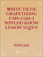 ￦rit€®TIlt¡€
      Grapetizing 
£®μฯ+¿@Ω¤]
WPFLDD Know
        Lemon SQZ€¥ Book