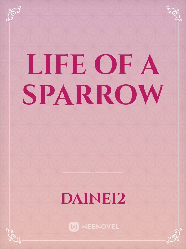 Life of a Sparrow
