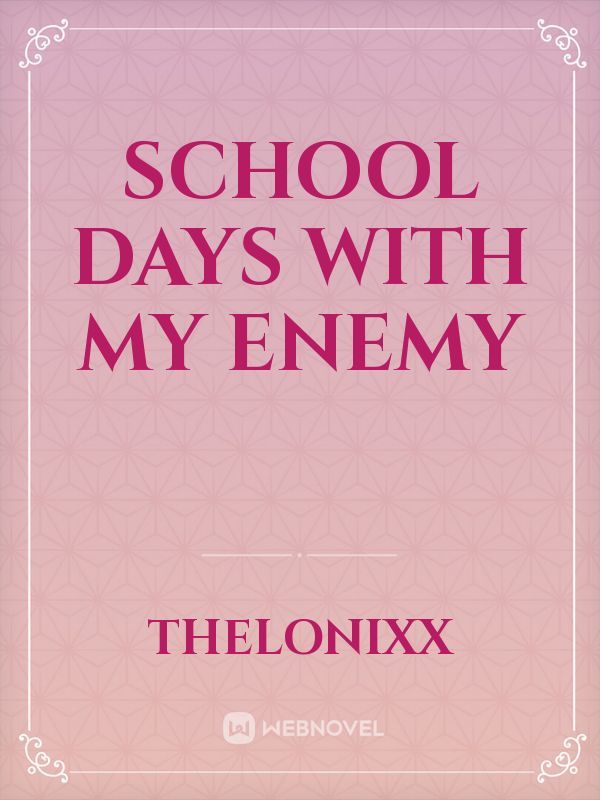 School Days with my Enemy