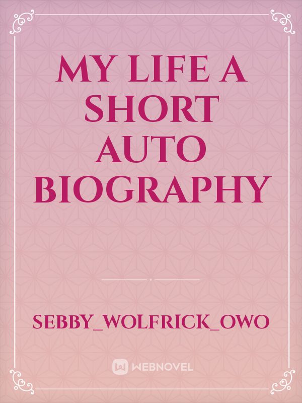 my life a short auto biography