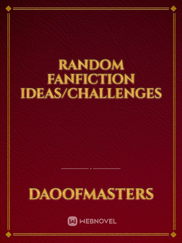 random fanfiction ideas/challenges