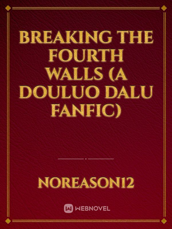 Breaking the fourth walls (A Douluo Dalu Fanfic)