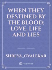 When they destined by the blood: Love, Life and Lies Book