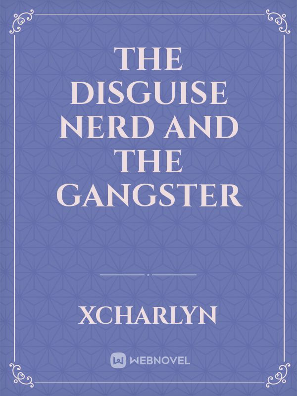 The disguise  nerd and the gangster