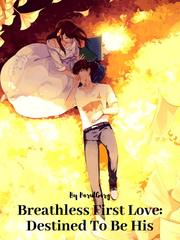 Breathless First Love: Destined to be His Book