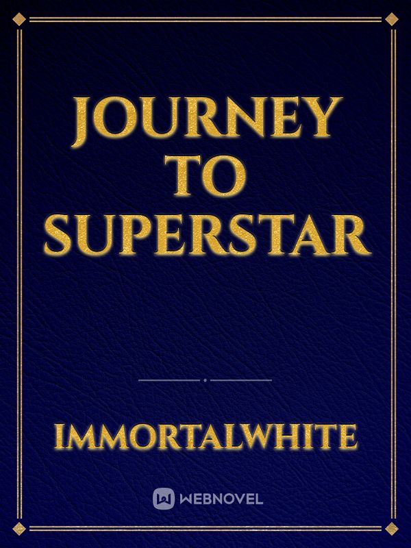 Journey to superstar