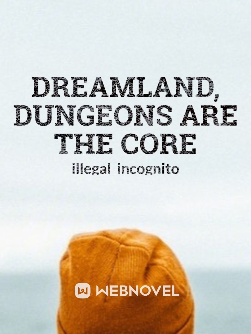 Dreamland, Dungeons are the Core Book